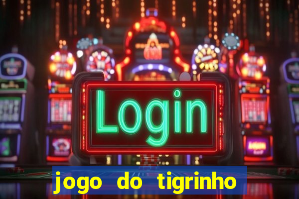 jogo do tigrinho que mais paga